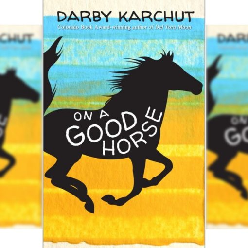 On a Good Horse, by Darby Karchut